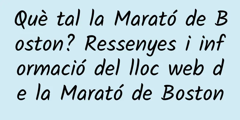 Què tal la Marató de Boston? Ressenyes i informació del lloc web de la Marató de Boston