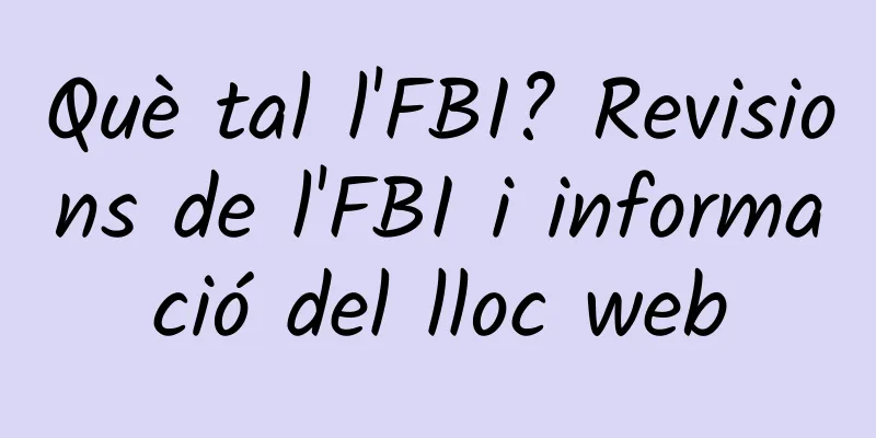 Què tal l'FBI? Revisions de l'FBI i informació del lloc web