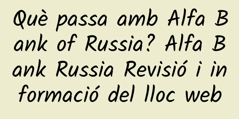 Què passa amb Alfa Bank of Russia? Alfa Bank Russia Revisió i informació del lloc web