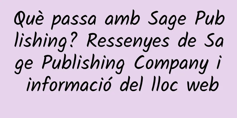 Què passa amb Sage Publishing? Ressenyes de Sage Publishing Company i informació del lloc web