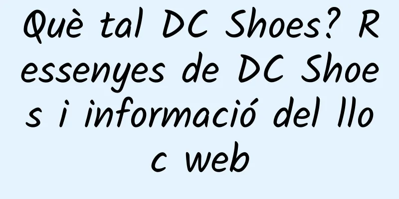 Què tal DC Shoes? Ressenyes de DC Shoes i informació del lloc web