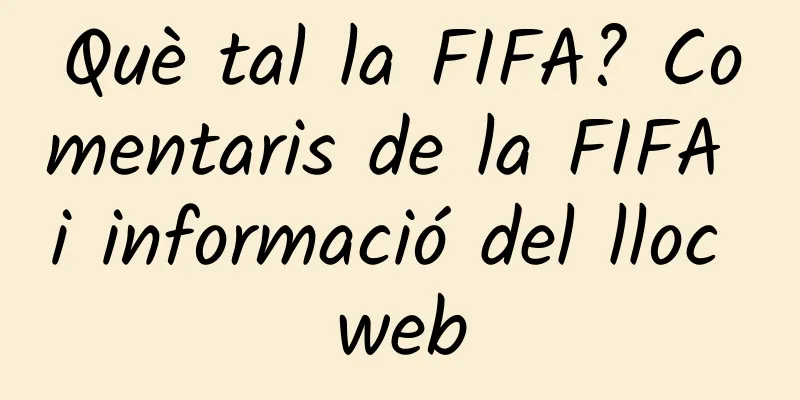 Què tal la FIFA? Comentaris de la FIFA i informació del lloc web