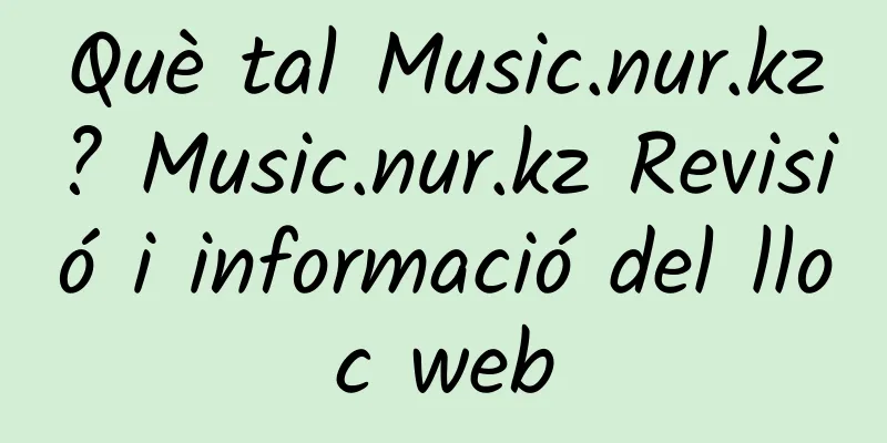 Què tal Music.nur.kz? Music.nur.kz Revisió i informació del lloc web