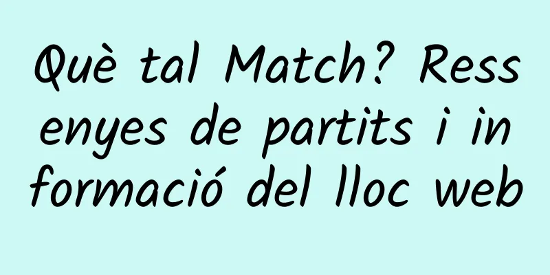 Què tal Match? Ressenyes de partits i informació del lloc web
