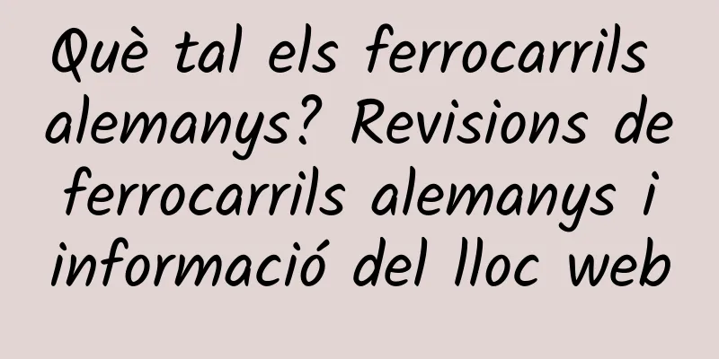Què tal els ferrocarrils alemanys? Revisions de ferrocarrils alemanys i informació del lloc web
