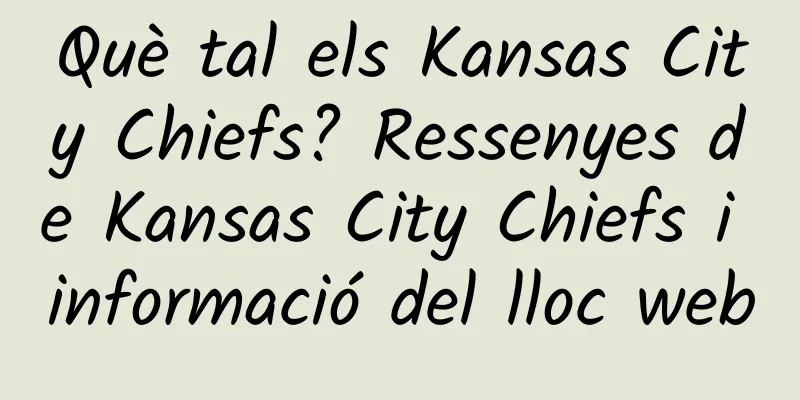 Què tal els Kansas City Chiefs? Ressenyes de Kansas City Chiefs i informació del lloc web
