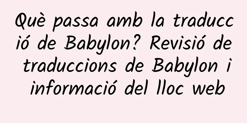 Què passa amb la traducció de Babylon? Revisió de traduccions de Babylon i informació del lloc web