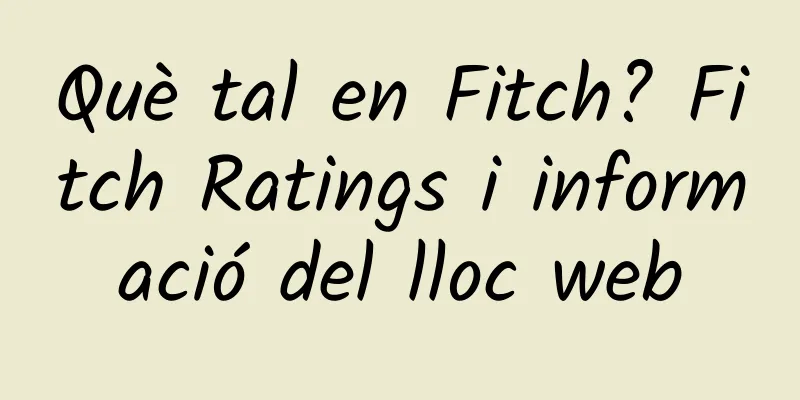 Què tal en Fitch? Fitch Ratings i informació del lloc web
