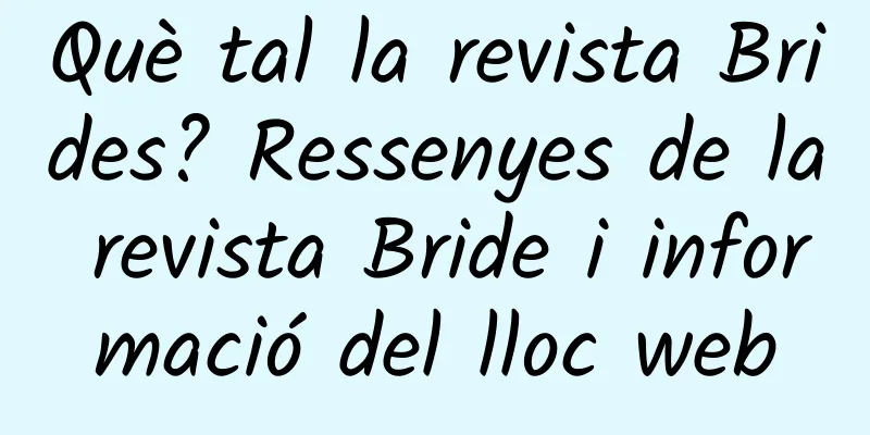 Què tal la revista Brides? Ressenyes de la revista Bride i informació del lloc web