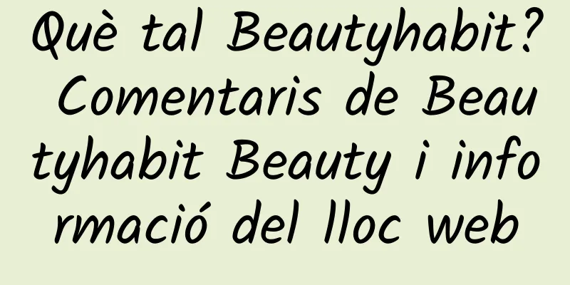 Què tal Beautyhabit? Comentaris de Beautyhabit Beauty i informació del lloc web