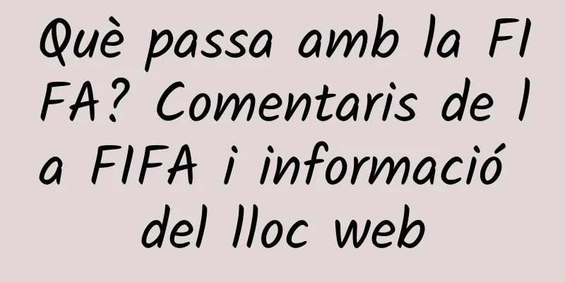 Què passa amb la FIFA? Comentaris de la FIFA i informació del lloc web