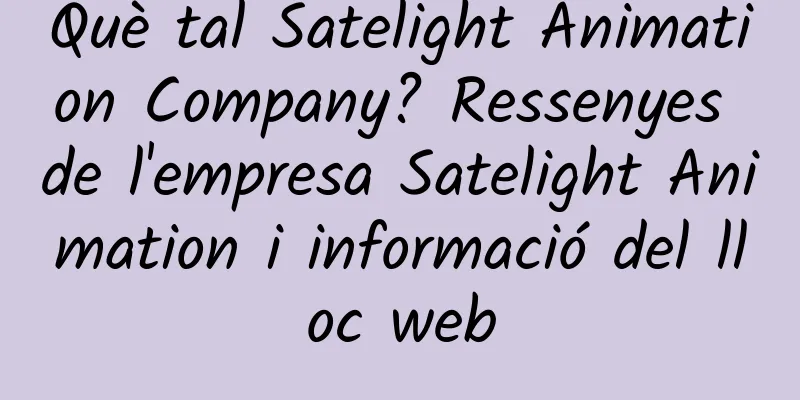 Què tal Satelight Animation Company? Ressenyes de l'empresa Satelight Animation i informació del lloc web