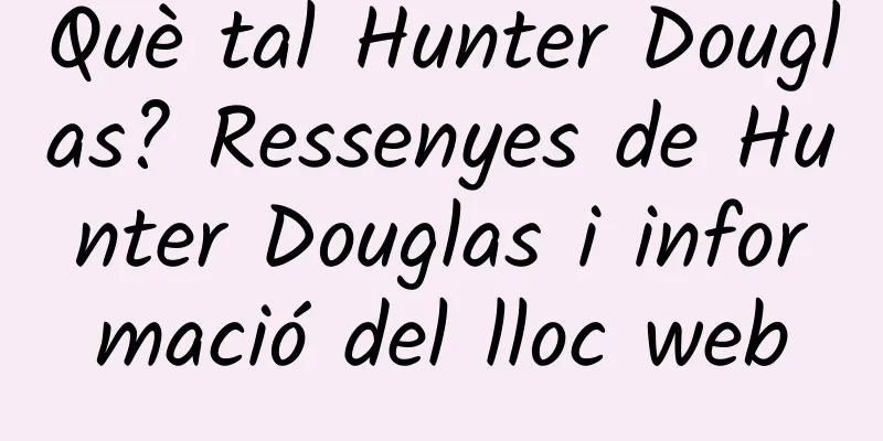 Què tal Hunter Douglas? Ressenyes de Hunter Douglas i informació del lloc web