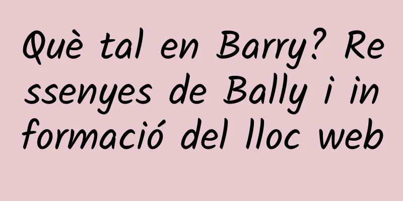 Què tal en Barry? Ressenyes de Bally i informació del lloc web