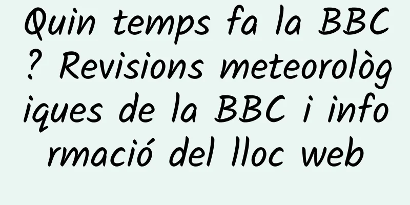 Quin temps fa la BBC? Revisions meteorològiques de la BBC i informació del lloc web