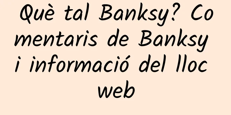Què tal Banksy? Comentaris de Banksy i informació del lloc web