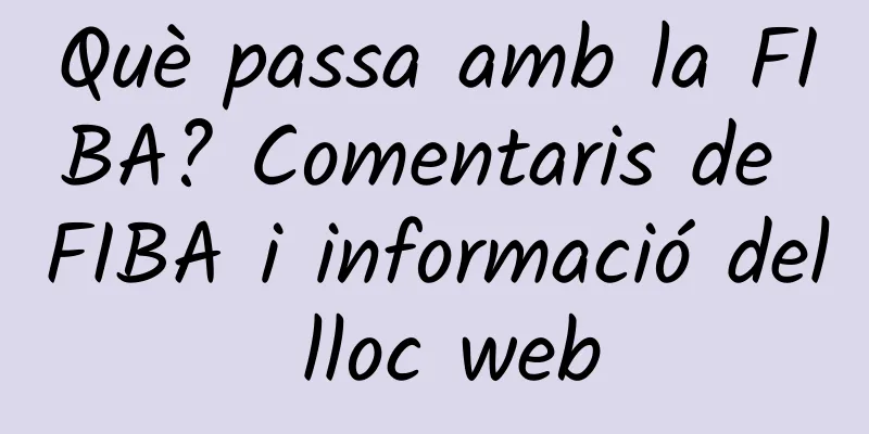Què passa amb la FIBA? Comentaris de FIBA ​​i informació del lloc web