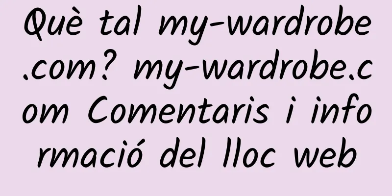 Què tal my-wardrobe.com? my-wardrobe.com Comentaris i informació del lloc web