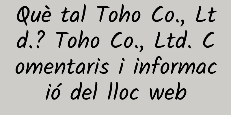 Què tal Toho Co., Ltd.? Toho Co., Ltd. Comentaris i informació del lloc web