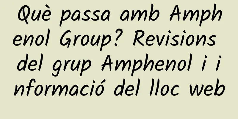 Què passa amb Amphenol Group? Revisions del grup Amphenol i informació del lloc web
