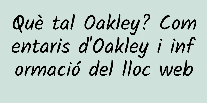Què tal Oakley? Comentaris d'Oakley i informació del lloc web