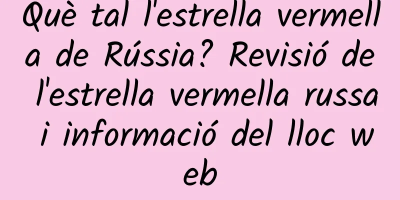 Què tal l'estrella vermella de Rússia? Revisió de l'estrella vermella russa i informació del lloc web