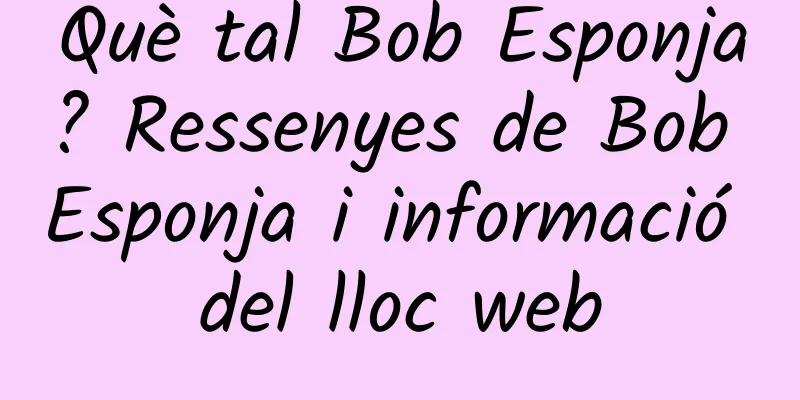 Què tal Bob Esponja? Ressenyes de Bob Esponja i informació del lloc web