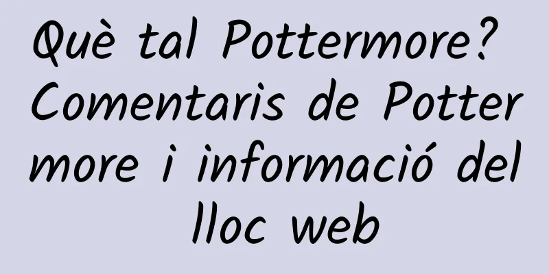 Què tal Pottermore? Comentaris de Pottermore i informació del lloc web