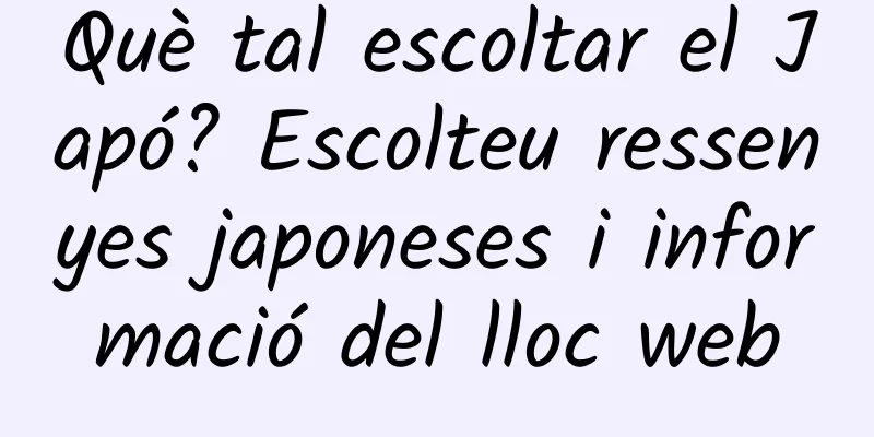 Què tal escoltar el Japó? Escolteu ressenyes japoneses i informació del lloc web