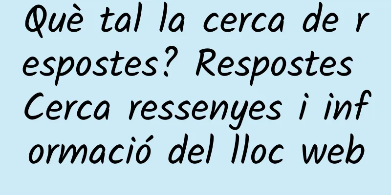 Què tal la cerca de respostes? Respostes Cerca ressenyes i informació del lloc web
