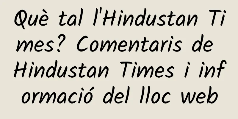 Què tal l'Hindustan Times? Comentaris de Hindustan Times i informació del lloc web
