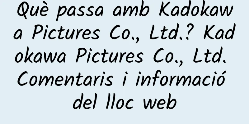 Què passa amb Kadokawa Pictures Co., Ltd.? Kadokawa Pictures Co., Ltd. Comentaris i informació del lloc web