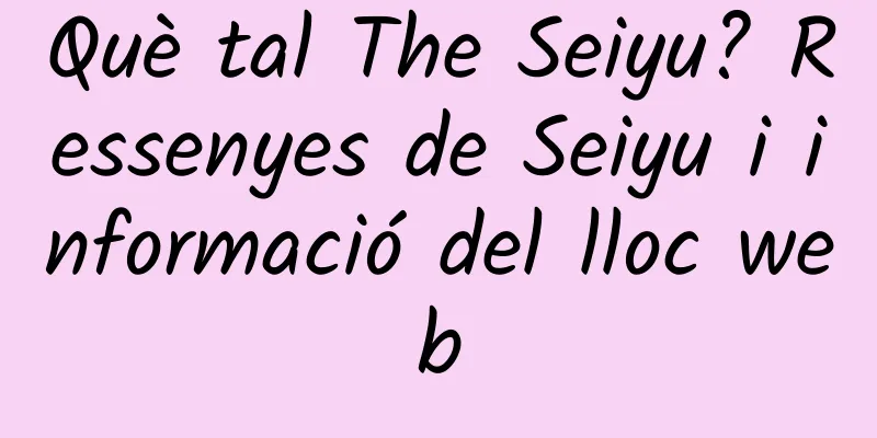 Què tal The Seiyu? Ressenyes de Seiyu i informació del lloc web