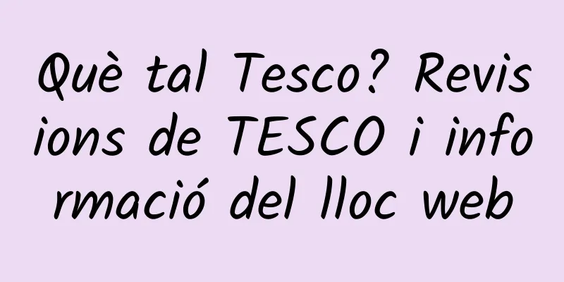 Què tal Tesco? Revisions de TESCO i informació del lloc web