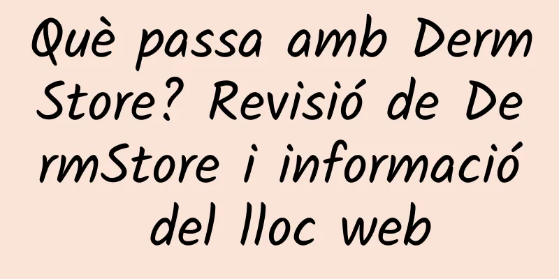 Què passa amb DermStore? Revisió de DermStore i informació del lloc web