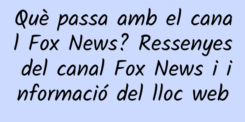 Què passa amb el canal Fox News? Ressenyes del canal Fox News i informació del lloc web