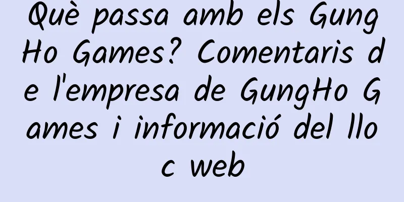 Què passa amb els GungHo Games? Comentaris de l'empresa de GungHo Games i informació del lloc web