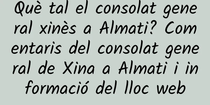 Què tal el consolat general xinès a Almati? Comentaris del consolat general de Xina a Almati i informació del lloc web