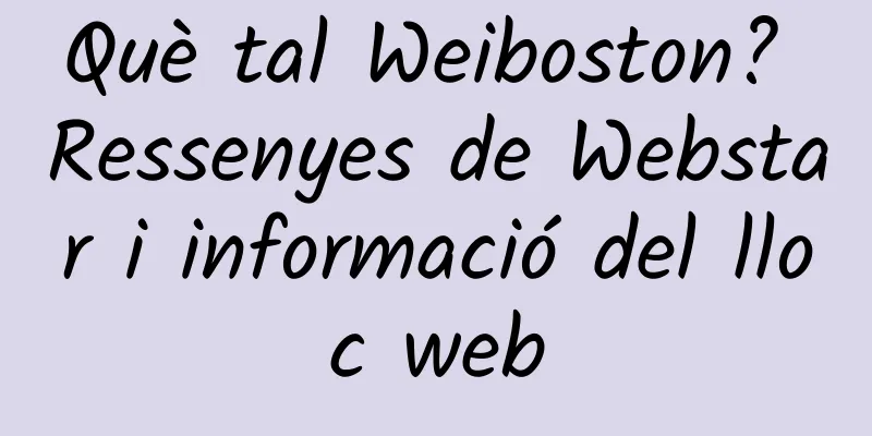 Què tal Weiboston? Ressenyes de Webstar i informació del lloc web