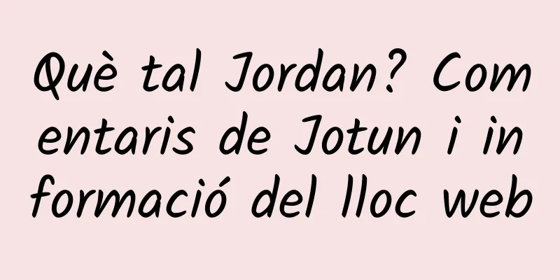 Què tal Jordan? Comentaris de Jotun i informació del lloc web