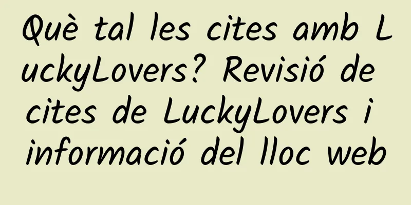 Què tal les cites amb LuckyLovers? Revisió de cites de LuckyLovers i informació del lloc web