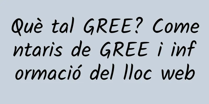 Què tal GREE? Comentaris de GREE i informació del lloc web