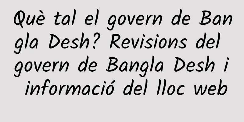 Què tal el govern de Bangla Desh? Revisions del govern de Bangla Desh i informació del lloc web