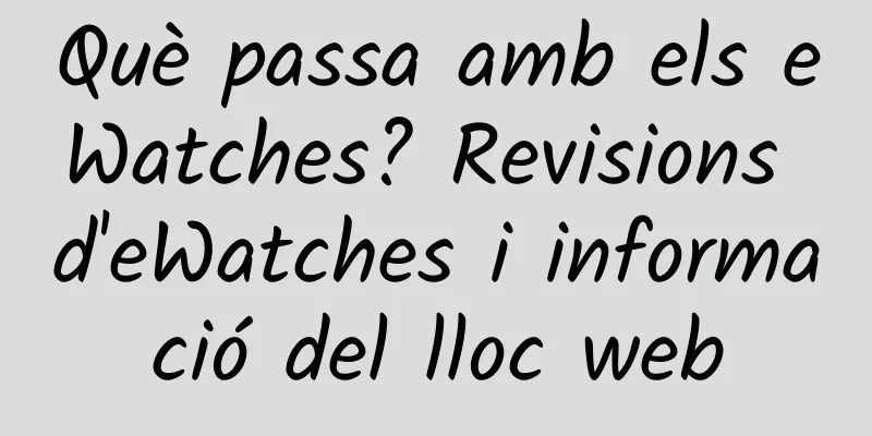 Què passa amb els eWatches? Revisions d'eWatches i informació del lloc web