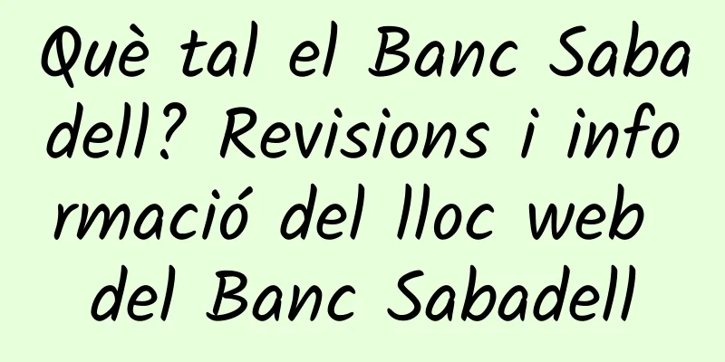 Què tal el Banc Sabadell? Revisions i informació del lloc web del Banc Sabadell
