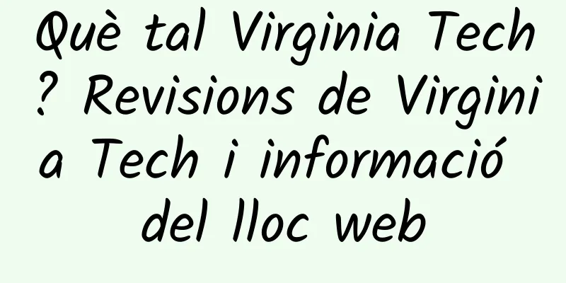 Què tal Virginia Tech? Revisions de Virginia Tech i informació del lloc web