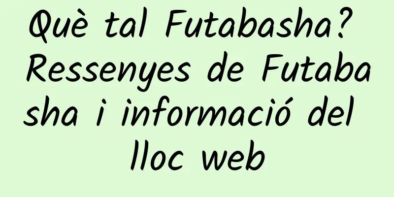 Què tal Futabasha? Ressenyes de Futabasha i informació del lloc web