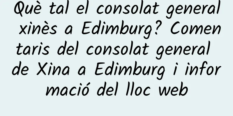 Què tal el consolat general xinès a Edimburg? Comentaris del consolat general de Xina a Edimburg i informació del lloc web