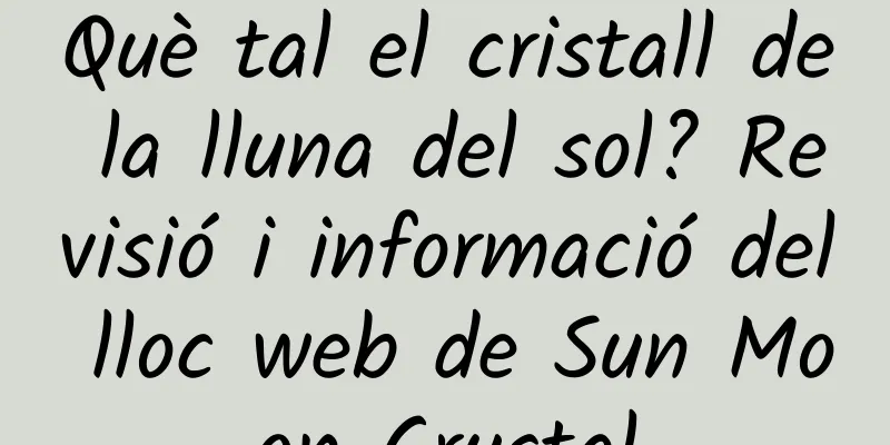 Què tal el cristall de la lluna del sol? Revisió i informació del lloc web de Sun Moon Crystal