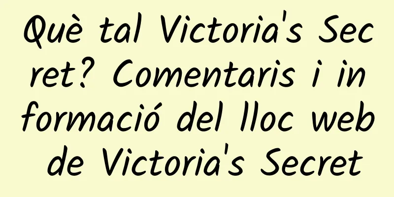 Què tal Victoria's Secret? Comentaris i informació del lloc web de Victoria's Secret